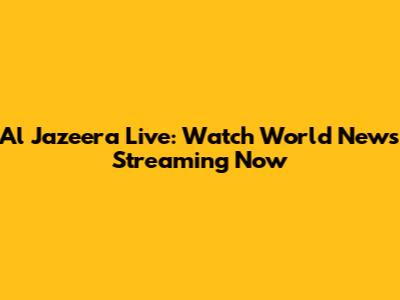 Al Jazeera Live: Watch World News Streaming Now