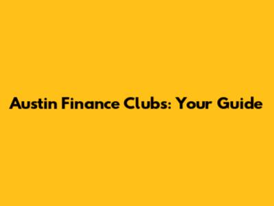 Austin Finance Clubs: Your Guide