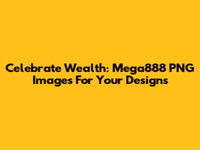 Celebrate Wealth: Mega888 PNG Images For Your Designs