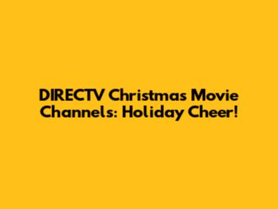 DIRECTV Christmas Movie Channels: Holiday Cheer!