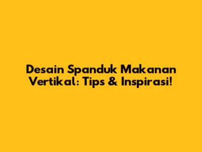 Desain Spanduk Makanan Vertikal: Tips & Inspirasi!
