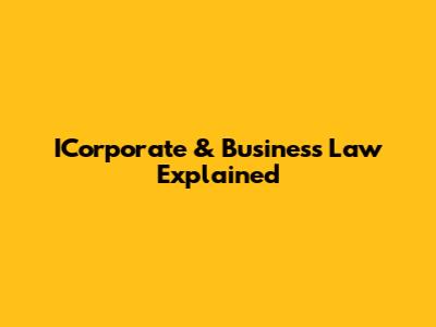 ICorporate & Business Law Explained