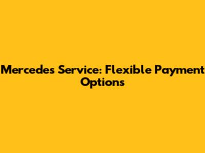 Mercedes Service: Flexible Payment Options