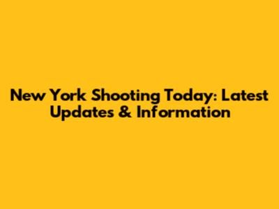 New York Shooting Today: Latest Updates & Information