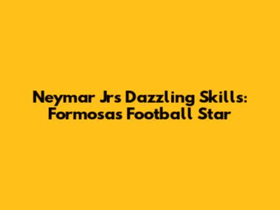Neymar Jr's Dazzling Skills: Formosa's Football Star
