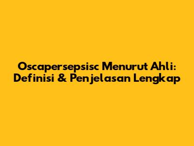 Oscapersepsisc Menurut Ahli: Definisi & Penjelasan Lengkap