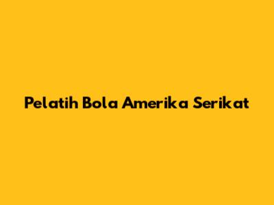 Pelatih Bola Amerika Serikat