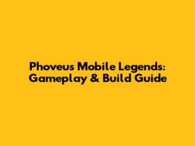 Phoveus Mobile Legends: Gameplay & Build Guide